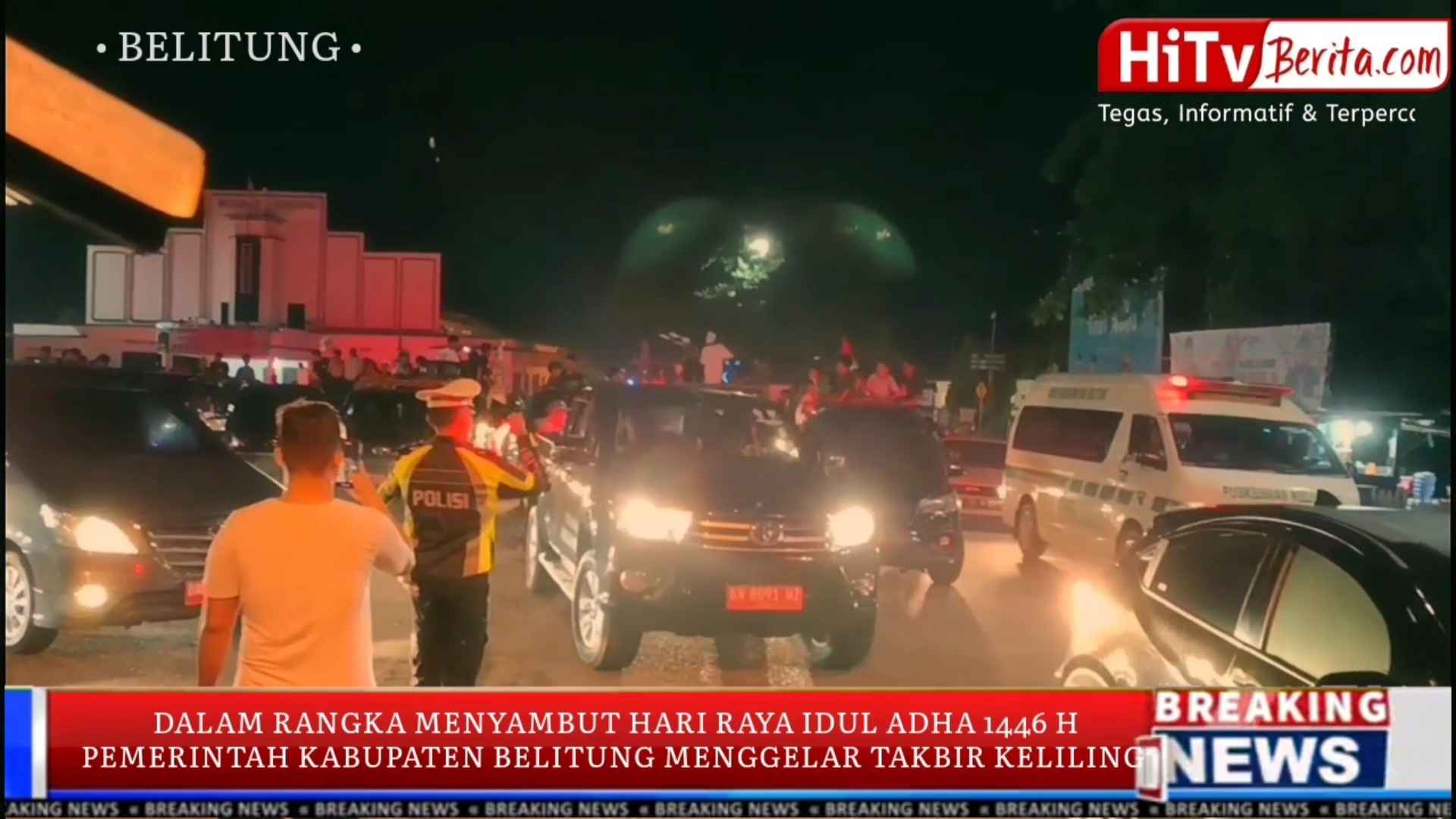 Dalam Rangka Menyambut Hari Raya Idul Adha 1446 H Pemerintah Kabupaten Belitung Sukses Menggelar Takbir Keliling