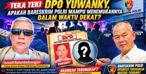Teka-teki DPO Yuwanky, Mampukah Bareskrim Polri Segera Menemukannya?