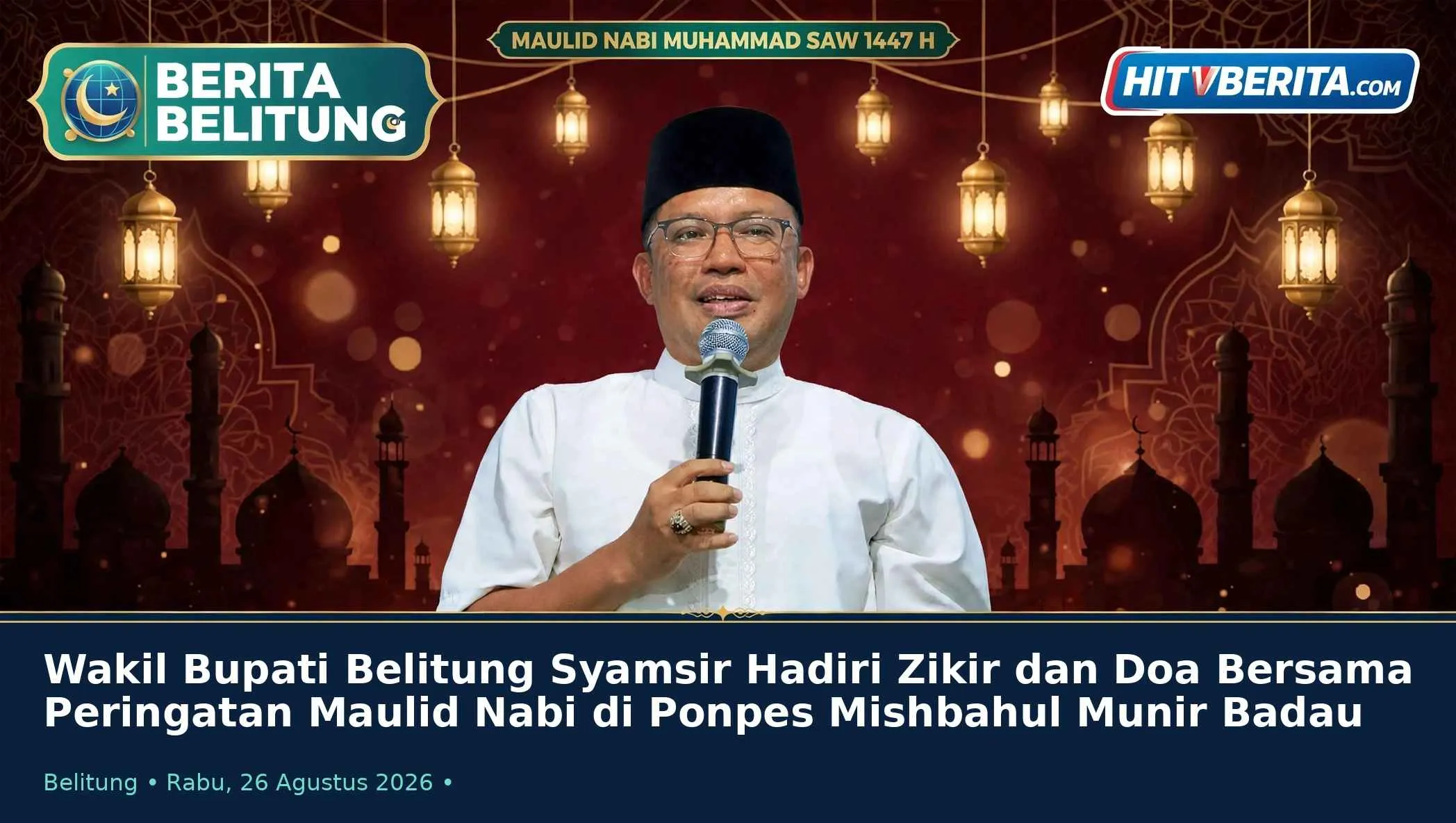 Wakil Bupati Belitung Syamsir Hadiri Zikir Dan Doa Bersama Peringatan Maulid Nabi Di Ponpes Mishbahul Munir Badau