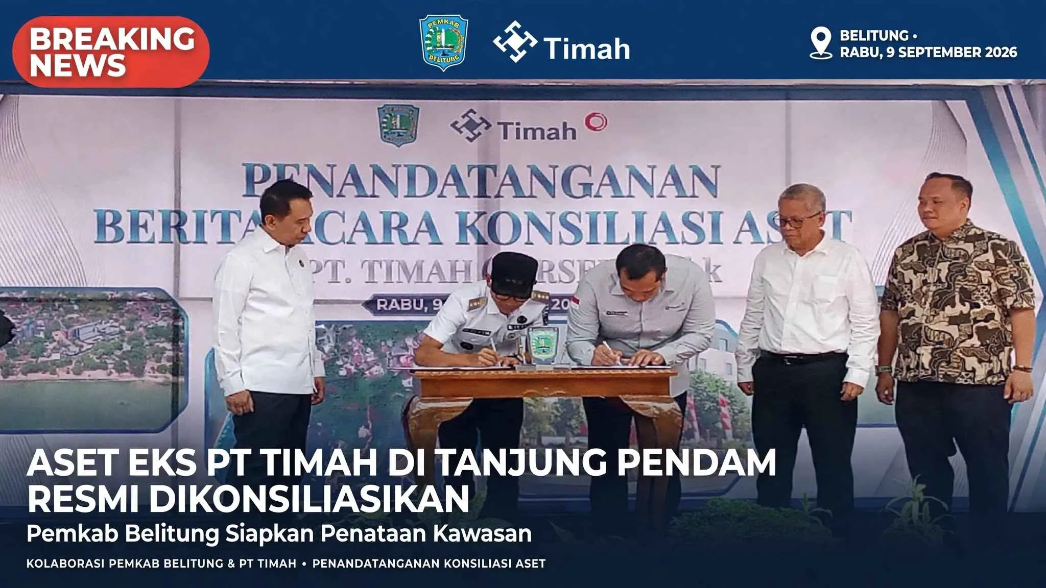 Aset Eks PT Timah di Tanjung Pendam Resmi Dikonsiliasikan, Pemkab Belitung Siapkan Penataan Kawasan