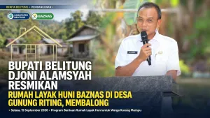 Bupati Belitung Djoni Alamsyah Resmikan Rumah Layak Huni BAZNAS di Desa Gunung Riting, Membalong