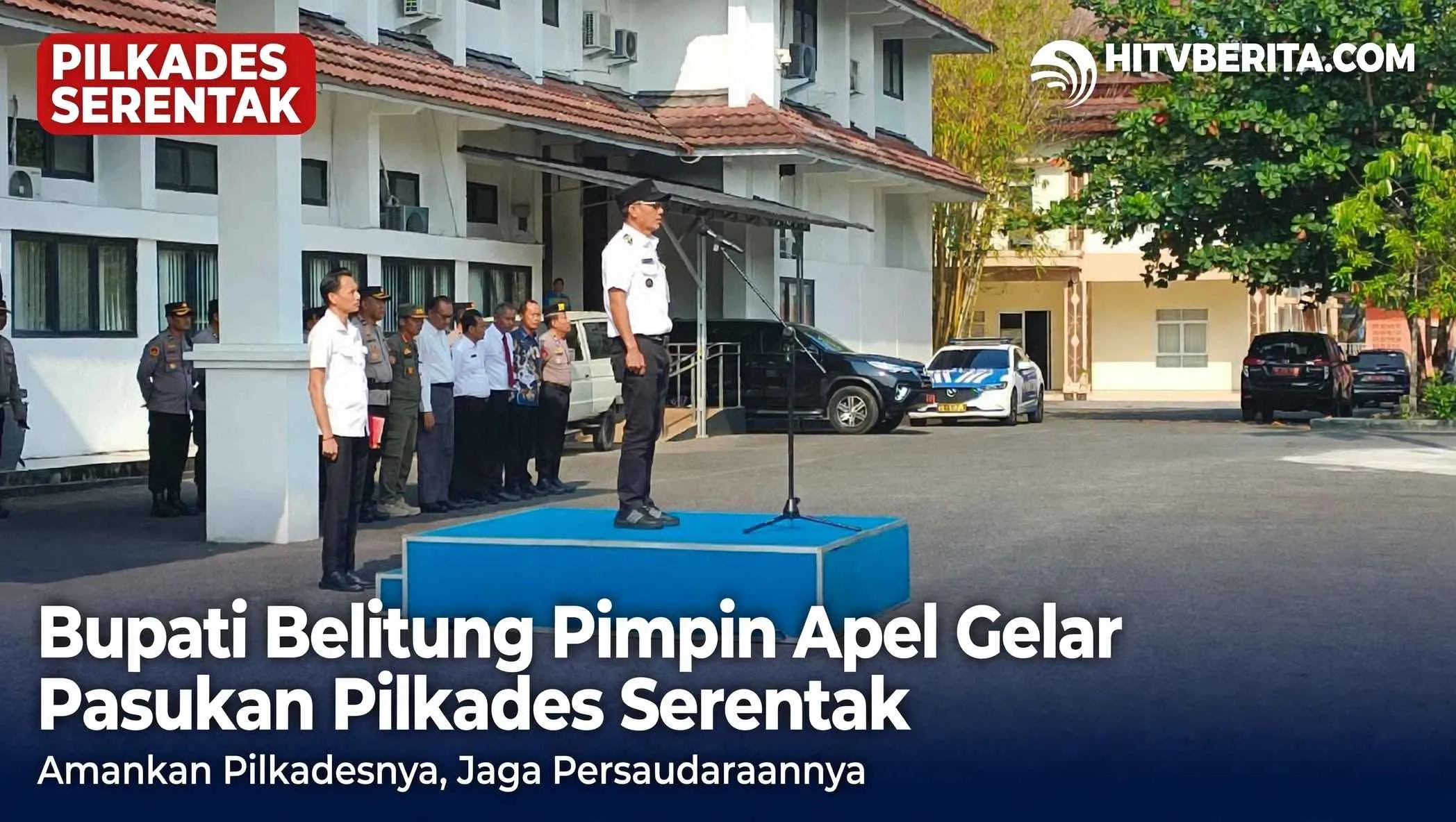 Bupati Belitung Pimpin Apel Gelar Pasukan Pilkades Serentak: Amankan Pilkadesnya, Jaga Persaudaraannya