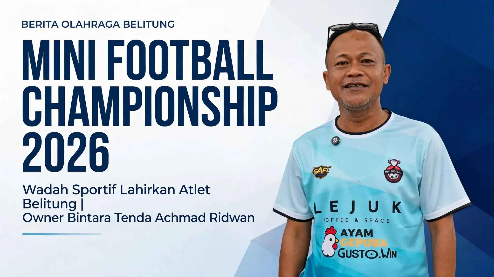 Owner Bintara Tenda Achamd Ridwan: Mini Football Championship 2026 Wadah Sportif Lahirkan Atlet Belitung