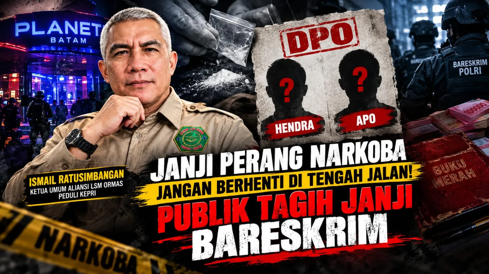 KASUS PLANET BATAM BELUM TUNTAS! HENDRA DAN APO MASIH BURON, PUBLIK TAGIH JANJI BARESKRIM POLRI