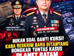 Bukan Sekadar Ganti Kabareskrim, Kasus Planet Batam Menanti Tuntas: Dua DPO Diburu, Dugaan TPPU Dipertanyakan