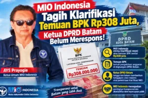 MIO Indonesia Tagih Klarifikasi Temuan BPK Rp308 Juta, Ketua DPRD Batam Belum Merespons!