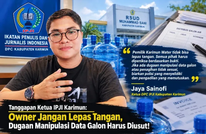 IPJI Karimun Desak Dugaan Manipulasi Data Galon RSUD Muhammad Sani Diusut, Owner Karimun Water Diminta Bertanggung Jawab