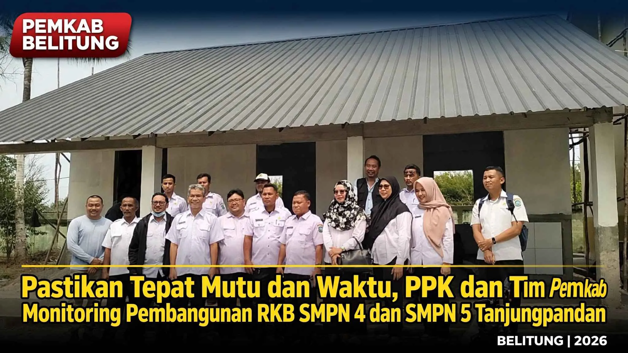 Pastikan Tepat Mutu dan Waktu, PPK dan Tim Pemkab Belitung Monitoring Pembangunan RKB SMPN 4 dan SMPN 5 Tanjungpandan